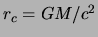 $ r_c = GM / c^2 $