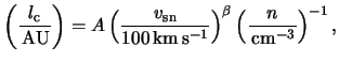 $\displaystyle \left( \frac{ l_\text{c} }{ \unit{}{AU} } \right) = A \left( \fra...
...)^\beta \left( \frac{ n }{ \unit{ }{ \centi \meter \rpcubed } } \right)^{ -1 },$