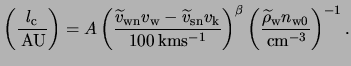 $\displaystyle \left( \frac{ l_\text{c} }{ \unit{ }{ AU } }\right) = A \left( \f...
...ho_\text{w} n_{\text{w}0} }{ \unit{ }{ \centi \meter \rpcubed } } \right)^{-1}.$