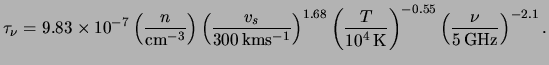 $\displaystyle \tau_\nu = 9.83 \times 10^{-7} \left( \frac{ n }{ \centi \meter \...
...in } } \right)^{-0.55} \left( \frac{ \nu }{ \unit{ 5 }{ GHz } } \right)^{-2.1}.$