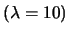 $ (\lambda = 10)$