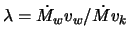 $ \lambda = \dot M_w v_w / \dot M v_k$