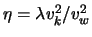 $ \eta =\lambda v_k^2 / v_w^2$