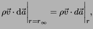 $\displaystyle \rho \vec v \cdot \mathrm{d} \vec a \bigg \vert _{ r = r_\infty } = \rho\vec v \cdot d\vec a \bigg \vert _{r},$
