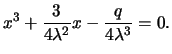 $\displaystyle x^3 + \frac{ 3 }{ 4 \lambda^2 } x - \frac{ q }{ 4 \lambda^3 } = 0.$