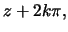 $\displaystyle z + 2 k \pi,$