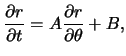 $\displaystyle \frac{ \partial r }{ \partial t } = A \frac{ \partial r }{ \partial \theta } + B,$