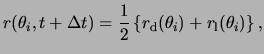 $\displaystyle r( \theta_i, t + \Delta t ) = \frac{ 1 }{ 2 } \left\{ r_\text{d} ( \theta_i ) + r_\text{l} ( \theta_i ) \right\},$