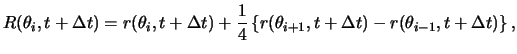 $\displaystyle R( \theta_i, t + \Delta t ) = r( \theta_i, t + \Delta t ) + \frac...
...\theta_{ i + 1 }, t + \Delta t ) - r( \theta_{ i - 1 }, t + \Delta t )\right\},$
