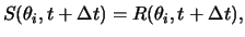 $\displaystyle S( \theta_i, t + \Delta t ) = R( \theta_i, t + \Delta t ),$