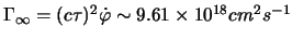 $ \Gamma_\infty = ( c \tau )^2 \dot{ \varphi } \sim
9.61\times 10^{18} cm^2 s^{-1} $