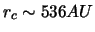 $ r_c \sim 536 AU $