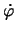 $ \dot{ \varphi }$