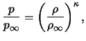 $\displaystyle \frac{ p }{ p_\infty }= \left( \frac{ \rho }{ \rho_\infty } \right)^\kappa,$