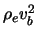 $ \rho_e \ensuremath{v}_b^2 $