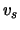$ \ensuremath{v}_s $