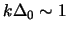 $ k \Delta_0 \sim 1 $