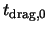 $ t_{\textrm{drag,0}}
$