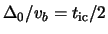 $ \Delta_0 / \ensuremath{v}_b =
t_{\textrm{ic}} / 2 $