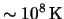 $ \sim \unit{ \power{ 10 }{ 8 } }{ \kelvin }
$