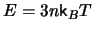 $ E =
3 n \mathsf{k}_B T $