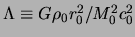 $ \Lambda \equiv
G \rho_0 r_0^2 / M_0^2 c_0^2 $