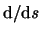 $ \mathrm{d} / \mathrm{d} \mathit{s}
$