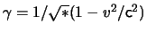 $ \gamma = 1 / \sqrt*( 1 -
\ensuremath{v}^2/\ensuremath{\mathsf{c}}^2) $