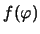 $ f(\varphi) $
