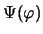 $ \Psi(\varphi) $