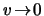 $ \ensuremath{v}\! \rightarrow \! 0 $
