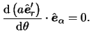 $\displaystyle \frac{ \mathrm{d} \left( a \hat{ \boldsymbol{e} }_r' \right) }{ \mathrm{d} \theta } \cdot \hat{ \boldsymbol{e} }_\alpha = 0.$