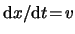 $ \mathrm{d} x / \mathrm{d} t \! = \! \ensuremath{v}$