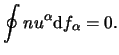 $\displaystyle \oint{ n u^\alpha \mathrm{d} f_\alpha = 0 }.$