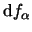$ \mathrm{d} f_\alpha $