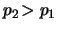 $ p_2 \! >
p_1 $