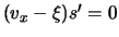 $ ( \ensuremath{v}_x - \xi
) s' = 0 $