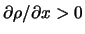 $ \partial \rho / \partial x > 0$