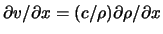 $ \partial
\ensuremath{v}/ \partial x = ( c / \rho ) \partial \rho / \partial x $