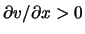 $ \partial \ensuremath{v}/ \partial x >
0 $