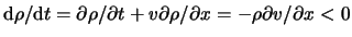 $ \mathrm{d} \rho / \mathrm{d} t = \partial
\rho / \partial t + \ensuremath{v}\partial \rho / \partial x = - \rho \partial \ensuremath{v}/
\partial x < 0 $