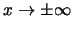 $ x \rightarrow \pm \infty $