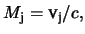 $\displaystyle M_{\textnormal{j}} = \mathprm{v_j} / c,$