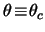 $ \theta \!
\equiv \! \theta_c $