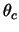 $ \theta_c $