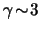 $ \gamma \! \sim \! 3$
