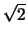 $ \sqrt{ 2 } $