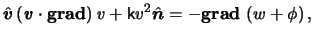 $\displaystyle \hat{ \boldsymbol{\ensuremath{v}} } \left( \boldsymbol{\mathit{v}...
...at{\boldsymbol{n}} = - \boldsymbol{ \mathrm{grad} }   \left( w + \phi \right),$