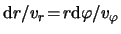 $ {\mathrm d}r/\ensuremath{v}_r \! = \! r{\mathrm d}\varphi / \ensuremath{v}_\varphi $