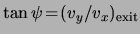 $ \tan\psi \! = \!
(\ensuremath{v}_y/\ensuremath{v}_x)_{\text{exit}} $